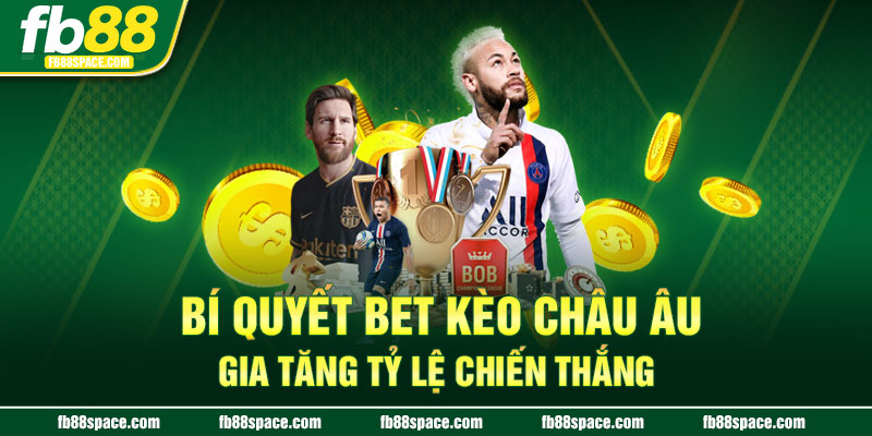 Bí quyết bet kèo châu Âu gia tăng tỷ lệ chiến thắng