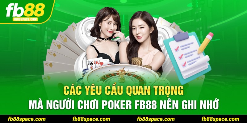 Các yêu cầu quan trọng mà người chơi Poker FB88 nên ghi nhớ