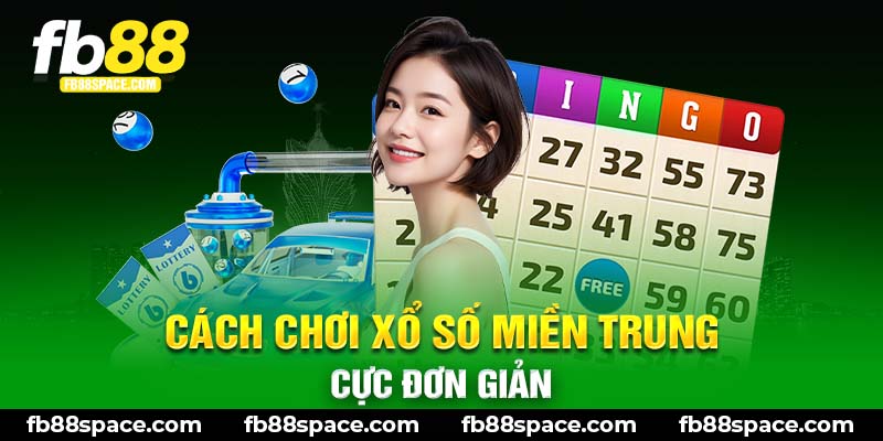 Cách chơi xổ số miền Trung cực đơn giản