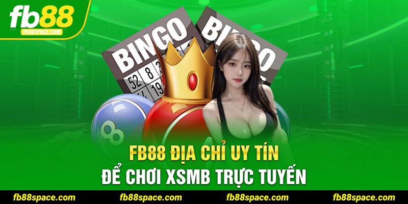 FB88 địa chỉ uy tín để chơi XSMB trực tuyến