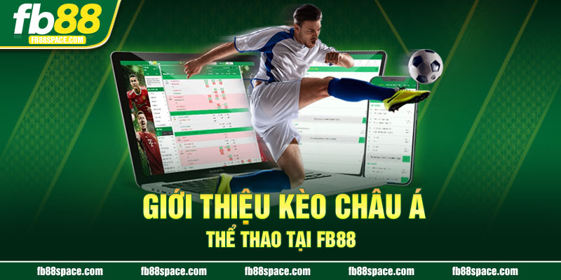 Giới thiệu kèo châu Á thể thao tại FB88