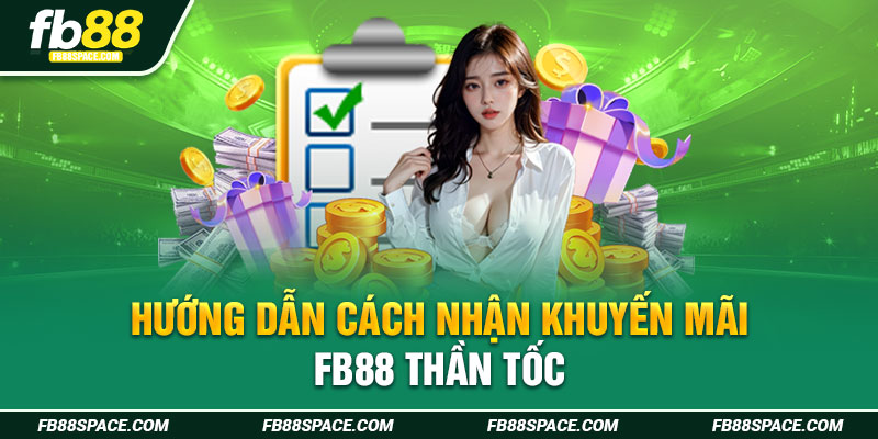 Hướng dẫn cách nhận khuyến mãi FB88 thần tốc