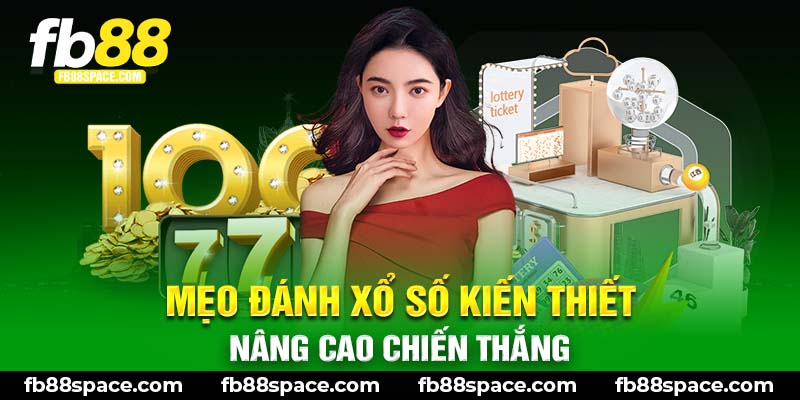 Mẹo đánh xổ số kiến thiệt nâng cao chiến thắng