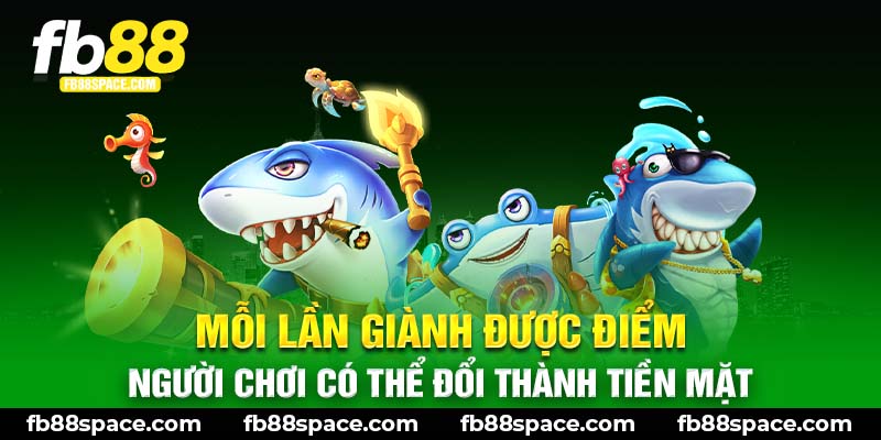 Mỗi lần giành được điểm, người chơi có thể đổi thành tiền mặt