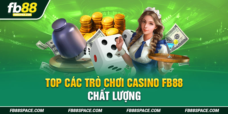 Top các trò chơi casino FB88 chất lượng