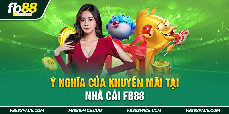 Ý nghĩa của khuyến mãi tại nhà cái FB88